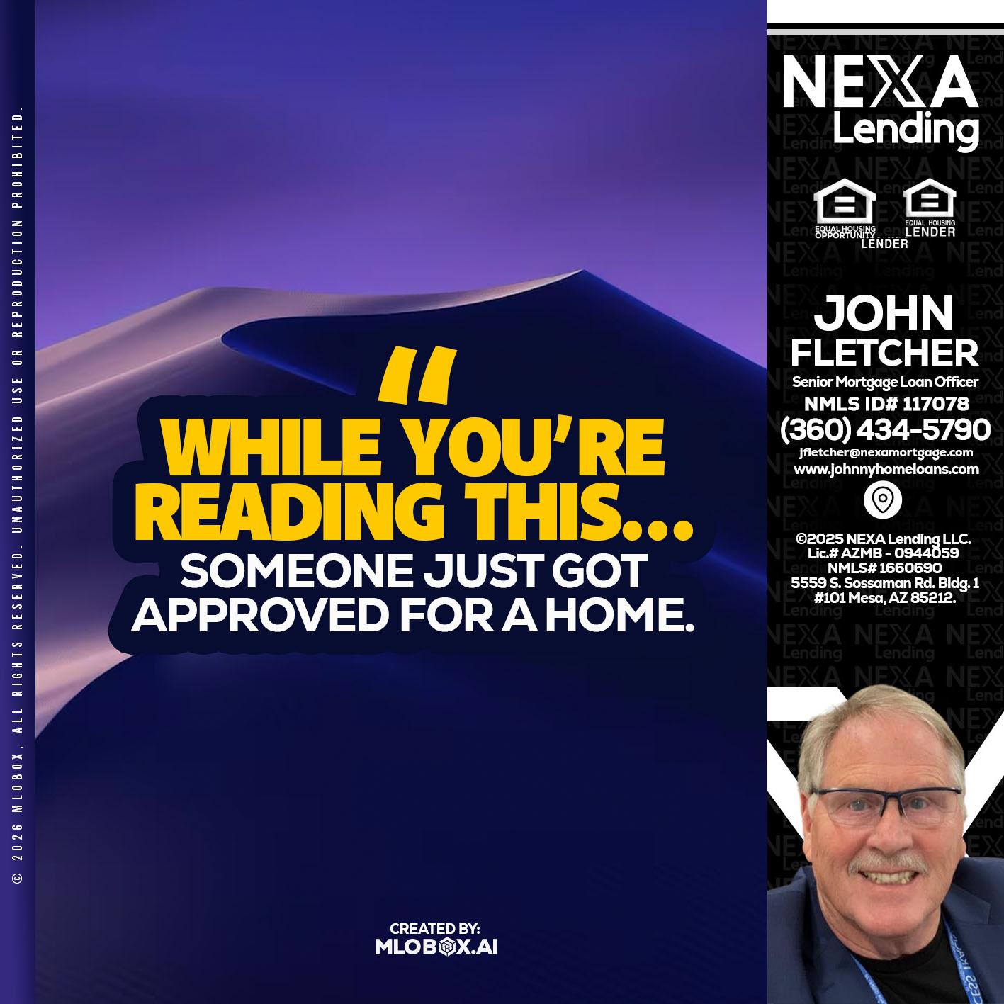 WHILE YOU - John Fletcher -Senior Mortgage Loan Officer