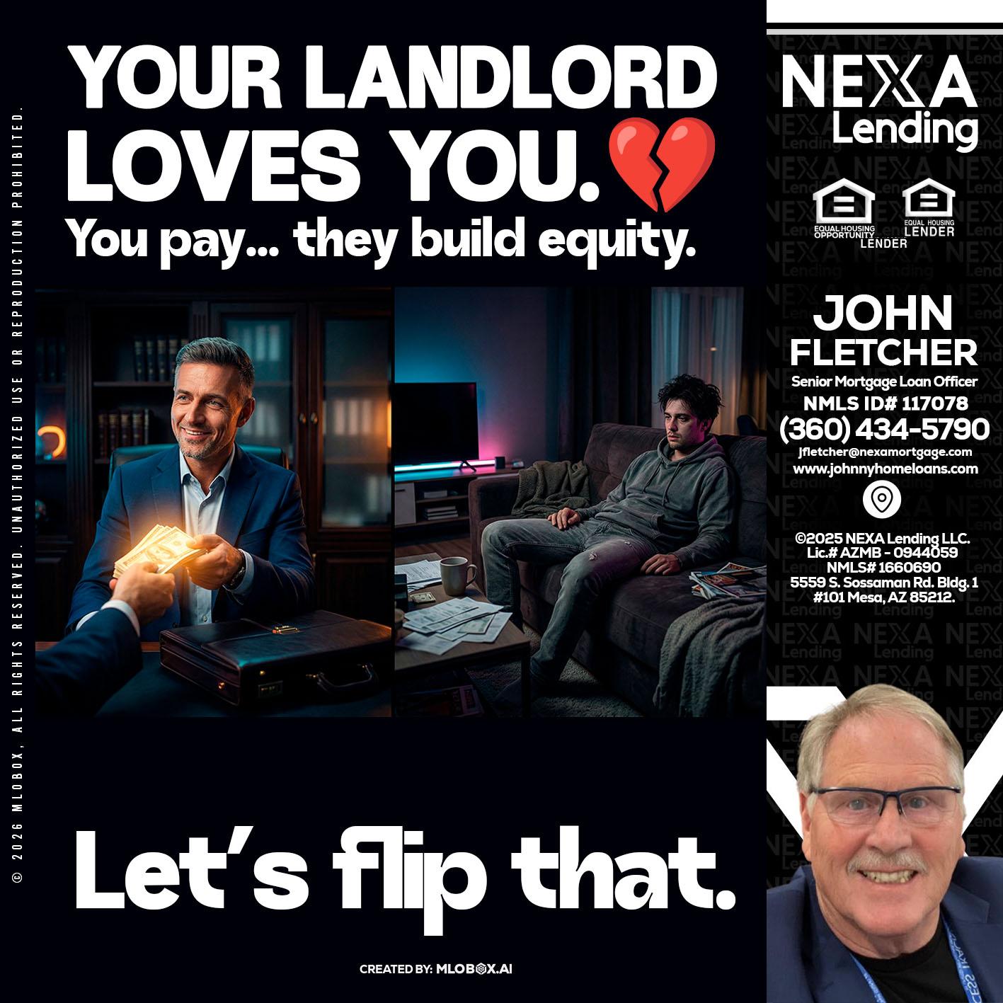 your landlord - John Fletcher -Senior Mortgage Loan Officer
